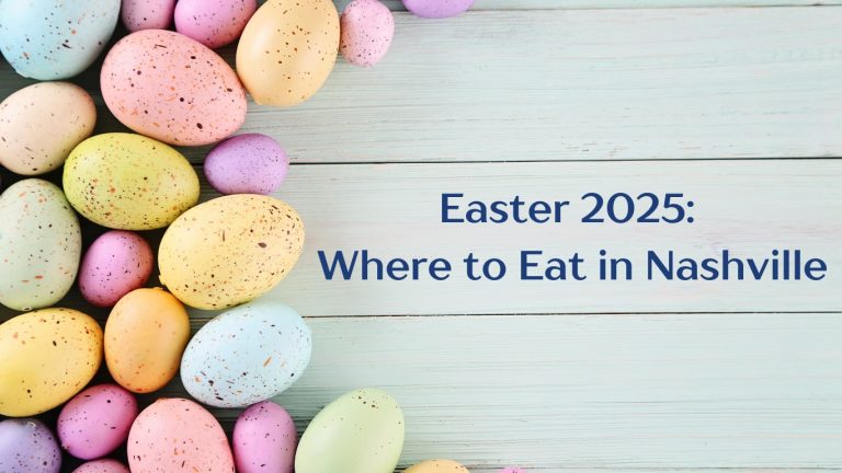 Easter 2025: Where to Eat in Nashville